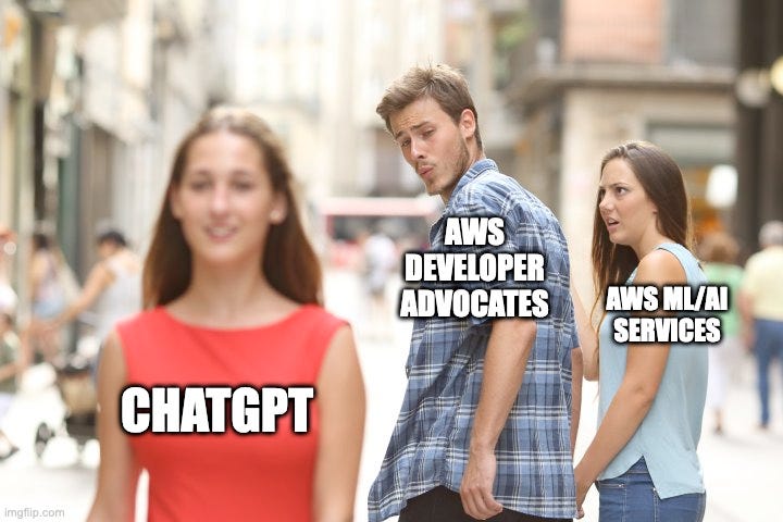 Boyfriend meme image. Girlfriend has tag "AWS ML/AI Services", boyfriend has tag "AWS Developer Advocates", girl with boyfriend's attention has "ChatGPT" tag.