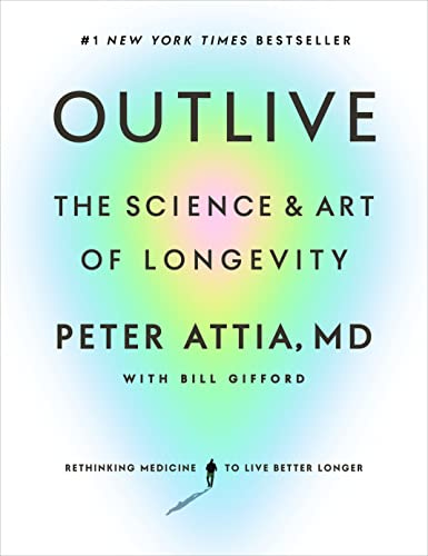 Outlive: The Science and Art of Longevity - Kindle edition by Attia MD,  Peter . Health, Fitness & Dieting Kindle eBooks @ Amazon.com.