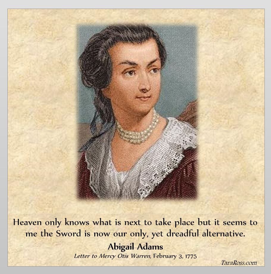 Painting of Abigail Adams with her quote: "Heaven only knows what is next to take place but it seems to me the Sword is now our only, yet dreadful alternative.” -- Letter to Mercy Otis Warren (Feb. 3, 1775)