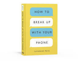 How To Break Up With Your Phone - Where ...