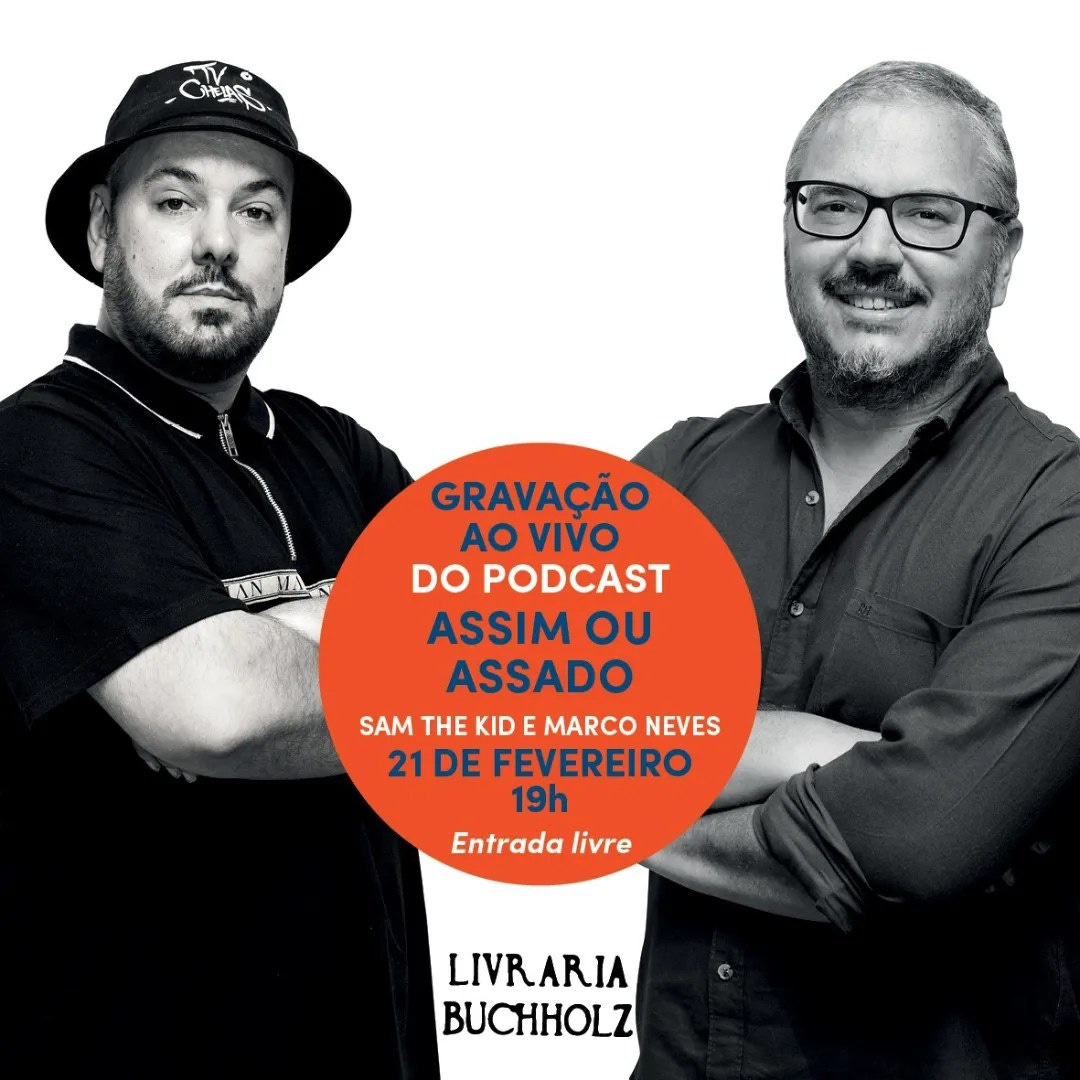 Pode ser uma imagem de 2 pessoas e texto que diz "CHEAN GRAVAÇÃO AO VIVO DO PODCAST ASSIM OU ASSADO SAM THE KID MARCO NEVES 21 FEVEREIRO 19h Entrada livre LIVRARIA BUCHHOLZ"