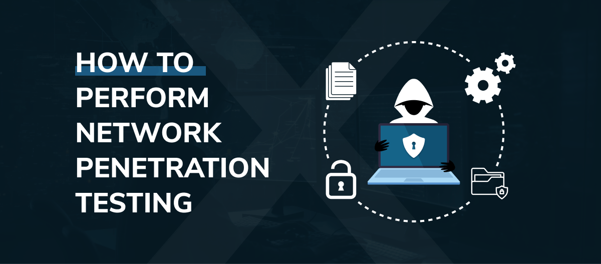 How to Perform Network Penetration Testing