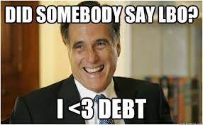 Did somebody say LBO? I <3 Debt - Mitt Romney - quickmeme