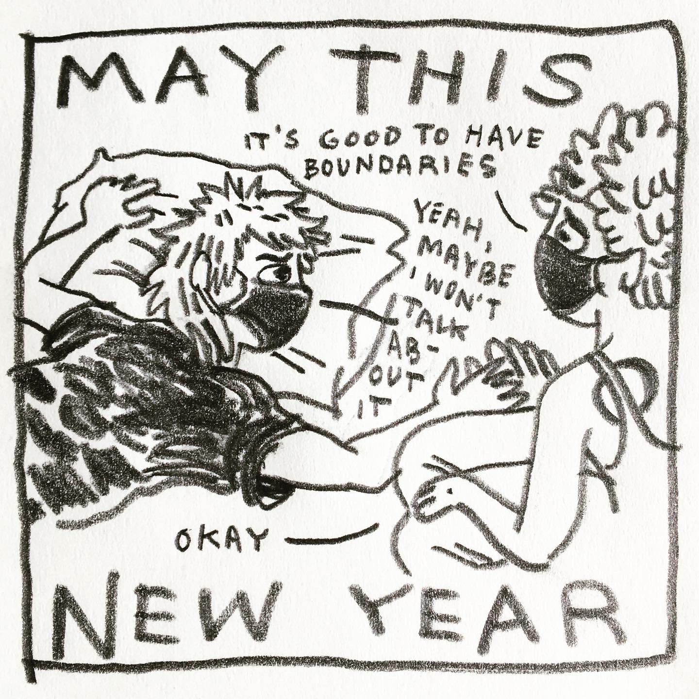 Panel 5: made this new year Image: a skinny person in a black T-shirt with choppy hair lays face down on a pillow, holding Lark’s hand. Lark is kneeling beside them. Both wear facemasks and look concerned. Lark says, "It's good to have boundaries." The other person replies "yeah, maybe I won't talk about it.” Lark replies "okay"
