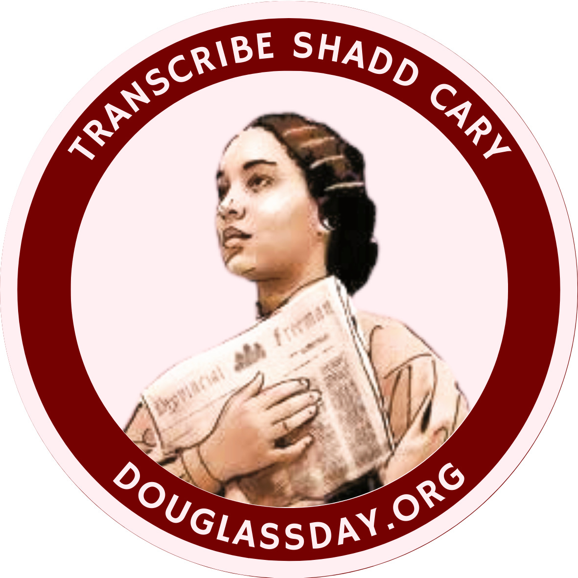 Sticker with "Transcribe Shadd Cary" and "DouglassDay.Org" with an illustrated image of Mary Ann Shadd Cary. 