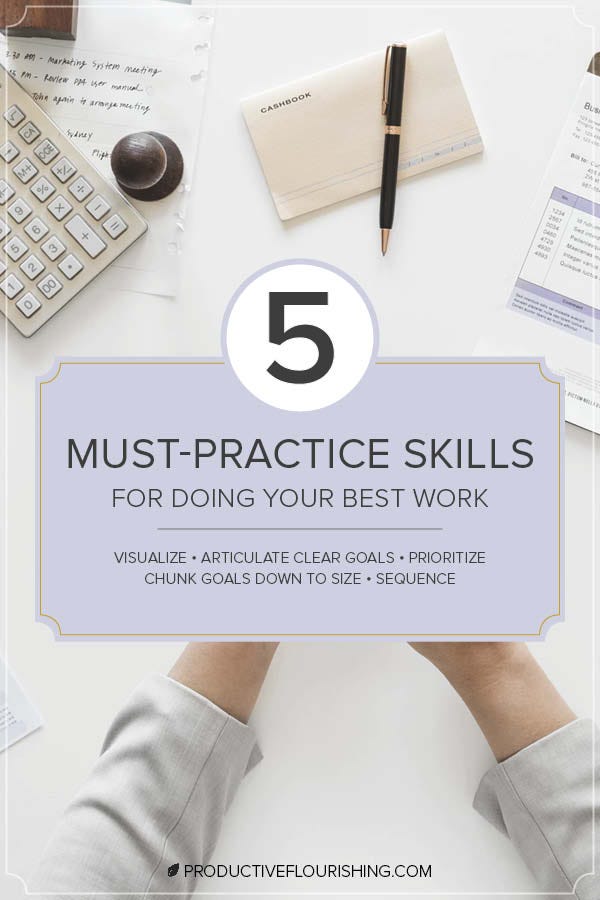 Do you want to take more projects across the finish line? Of course you do. It's time to practice these five essential skills for planning and doing your best work: visualization, articulation, prioritization, chunking, and sequencing. https://productiveflourishing.com/essential-skills-for-doing-your-best-work/ #productiveflourishing #creativity #productivity #skills