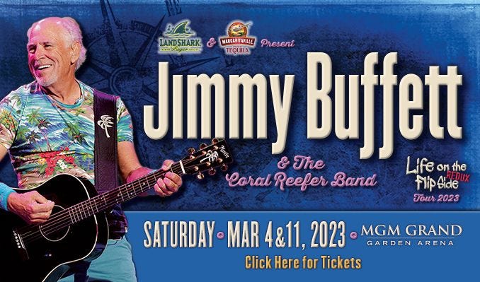 Jimmy Buffett and The Coral Reefer Band tickets in Las Vegas at MGM Grand  Garden Arena on Sat, 4 Mar 2023 - 20:00