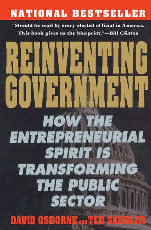 Reinventing Government by David Osborne, Ted Gaebler: 9780452269422 |  PenguinRandomHouse.com: Books