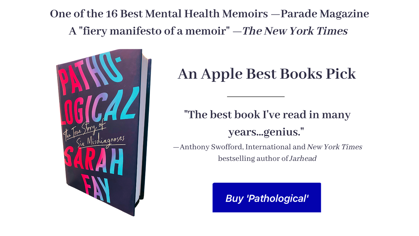 Sarah Fay Pathological: The True Story of Six Misdiagnoses (Harper Collins)