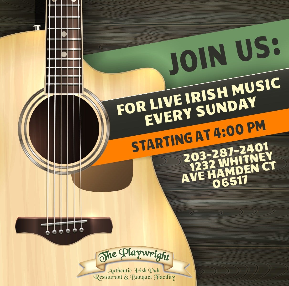 May be an image of guitar and text that says 'JOIN US: FOR LIVE IRISH IRISH MUSIC EVERY SUNDAY STARTING AT 4:00 PM 1232 AVE HAMDEN 203-287-2401 WHITNEY CT 06517 The Playwright Authentic Irish Pub Restaurant & Banquet Facility'