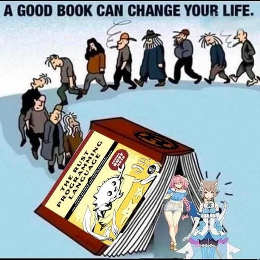 May be an anime-style image of 1 person and text that says 'A GOOD BOOK CAN CHANGE YOUR LIFE. THERUST ROGRAMMING THE LANGUAGE LANA RUST. P'