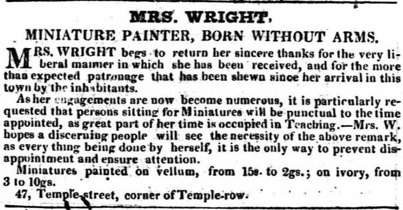 A newspaper advertisement headed 'Mrs Wright, Miniature Painter, Born without arms. The text advises customers to ensure they arrive for their appointments punctually as she has many engagments and spends a lot of time teaching.