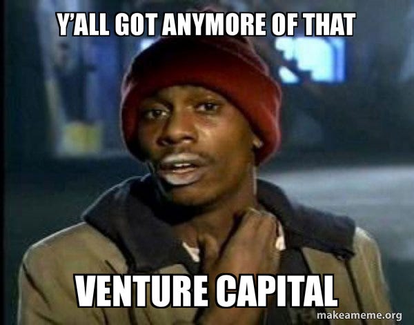 Yâ€™all got anymore of that Venture capital - Dave Chappelle Junkie Y'all  Got Anymore of Meme Generator