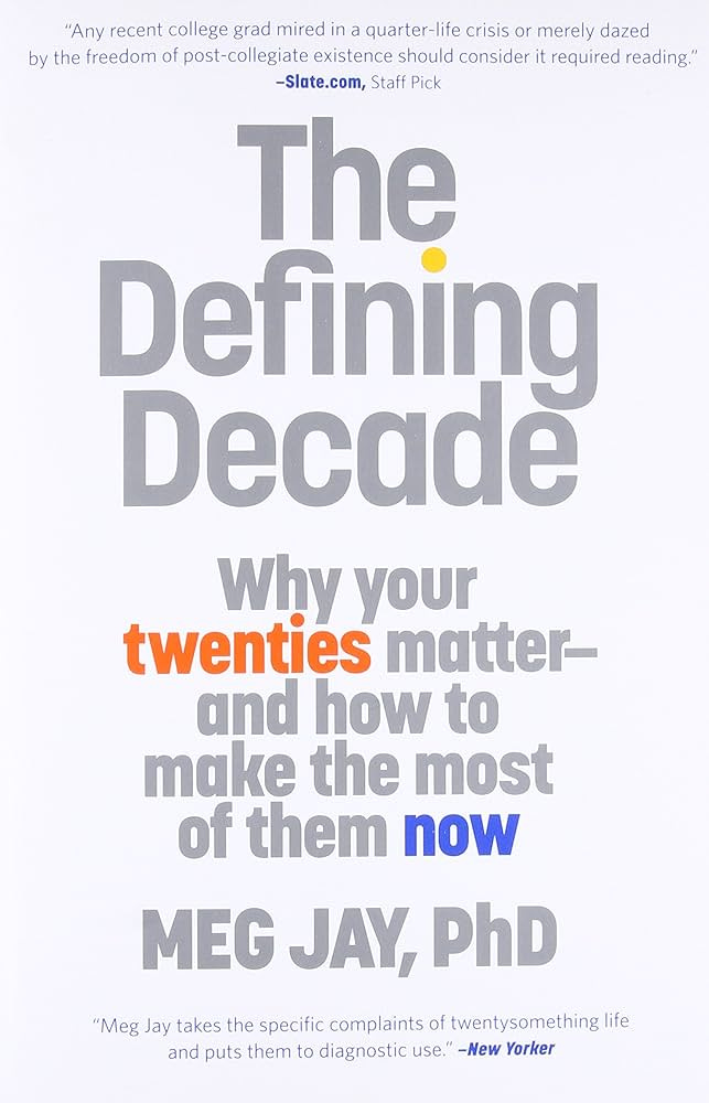 The Defining Decade: Why Your Twenties Matter and How to Make the Most of  Them Now: Amazon.co.uk: Jay, Meg: 9780446561754: Books