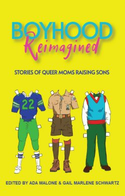 Book Cover: Boyhood Reimagined: Stories of Queer Moms Raising Sons