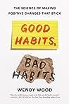 Good Habits, Bad Habits: The Science of Making Positive Changes That Stick