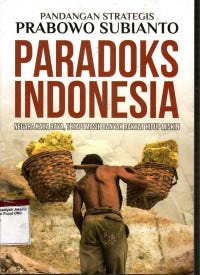 Pandangan Strategis Prabowo Subianto: Paradoks Indonesia ...