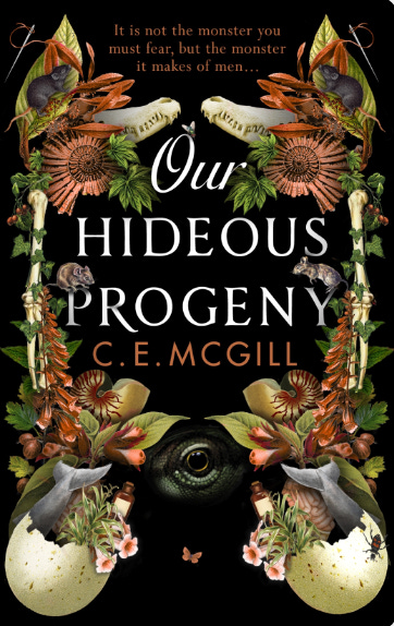 The cover for Our Hideous Progeny by C.E. Mcgill. It features a collage of crocodile bones, hothouse plants, dinosaur eggs and dolphin tails. The background is black, and the title is white. 