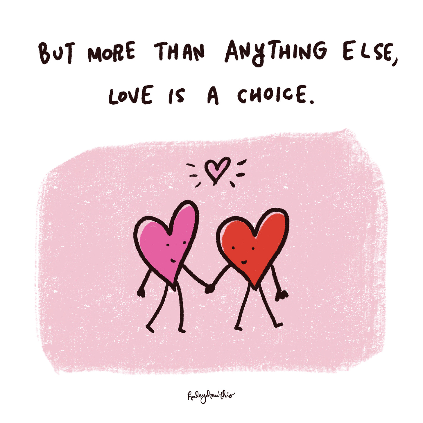 But more than anything else, love is a choice. 