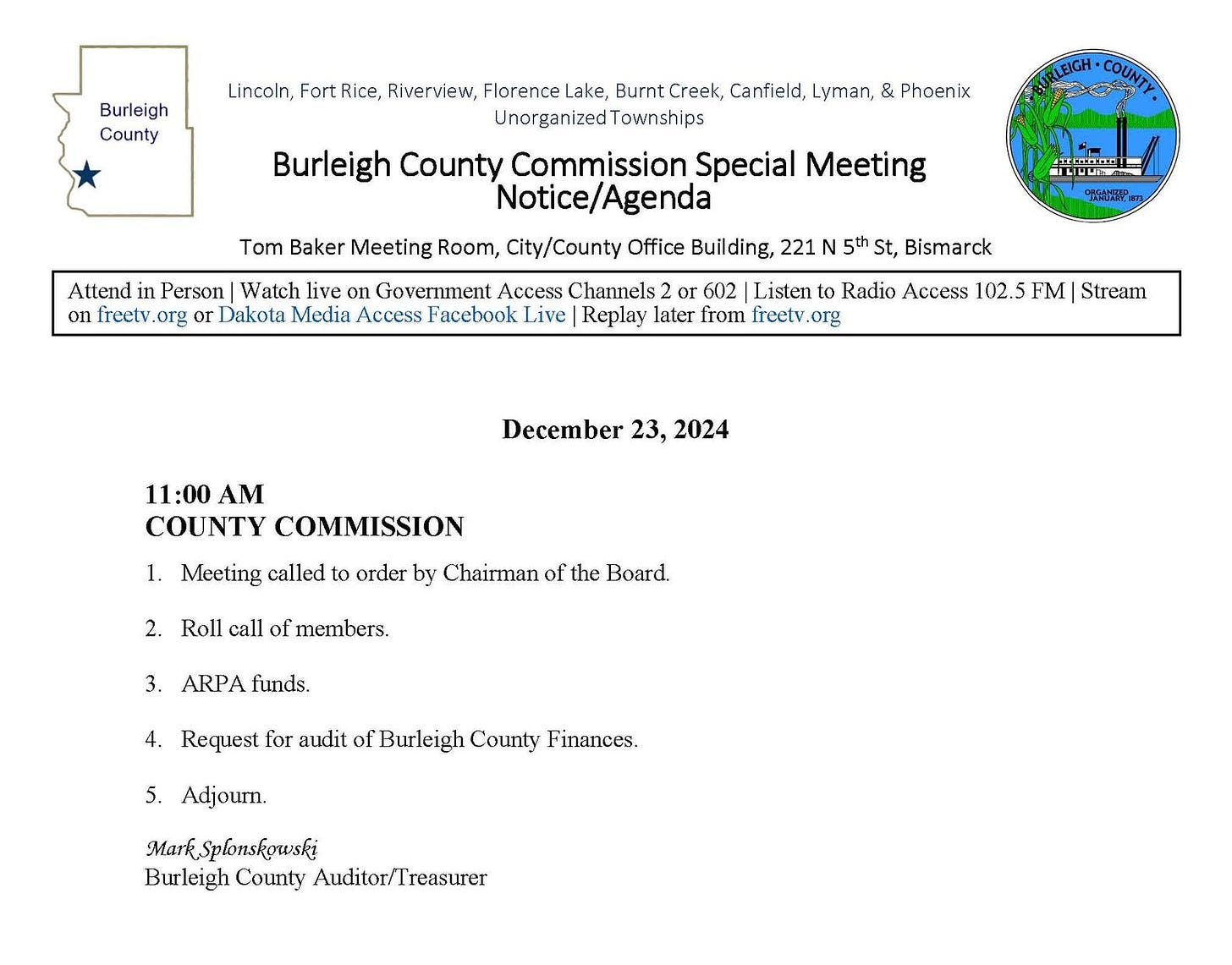 May be an image of text that says 'Burlcigh Counly Linooln, Fort Rice, Riverview, Florence Lake, Burnt ntCreek, Canfeld Lyman, & Phoenix cwnships Burleigh County Commission Special Meeting Notice/Agenda Tom Baker Meeting Room, City/County Offioe Building, 221 Allend Person Waich liveon Government Access Channels on treety rg o1 orl Dakota Media Access 'acebook Live HEDE 05 5 5h 5t st, Bismarck 602 Lislen adio Access 102. FM| Stream tiom treetv.org December 23, 2024 11:00 AM COUNTY COMMISSION 1. Meeting called 2. order by Chairman of the Roll call members. 3. ARPA funds. 4. Request for audit of Burleigh County Finances. 5. Adjoum. ΜαK Burleigh County Auditor/Treasurer'