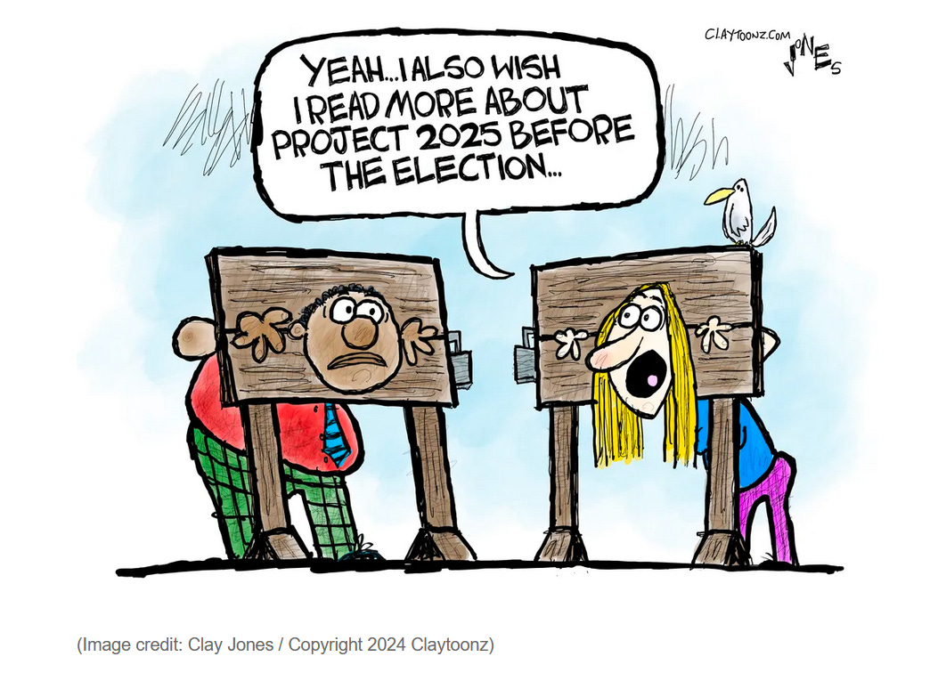 Cartoon:  Two people in modern dress but confined in revolutionary-era stocks.  One saying to the other "Yeah... I also wish I read more about Project 2025 before the election ..."