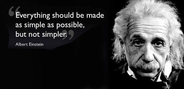 Everything should be made as simple as possible, but not simpler." – Albert  Einstein | Einstein, Albert einstein, Favorite quotes