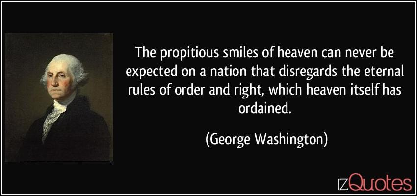 The propitious smiles of heaven can never be expected on a nation that disregards the eternal ...