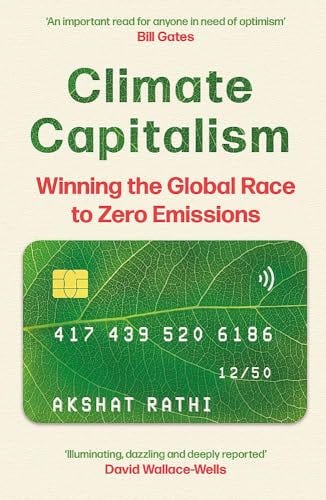 Amazon.com: Climate Capitalism: Winning the Global Race to Zero Emissions /  "An important read for anyone in need of optimism" Bill Gates eBook :  Rathi, Akshat: Books