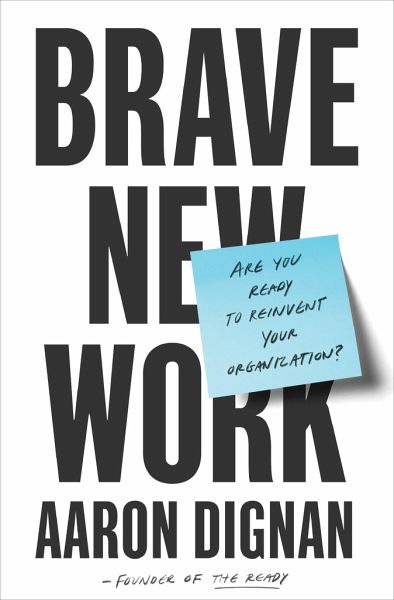 Brave New Work: Are You Ready to Reinvent Your ...