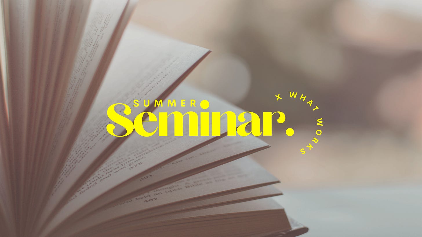 Close up photo of an open book with yellow text: Summer Seminar x What Works