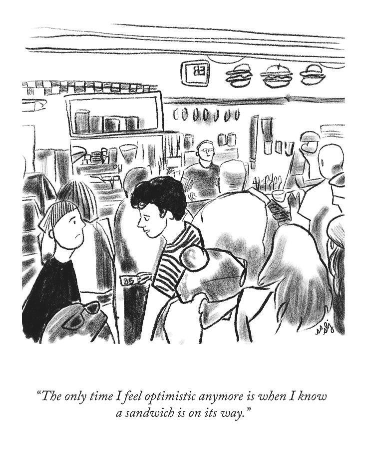 Due persone parlano in un bar affollato. Una dice all'altra: "The only time I feel optimistic anymore is when I know a sandwich is on its way." Due persone parlano in un bar affollato. Una dice all'altra: "The only time I feel optimistic anymore is when I know a sandwich is on its way."