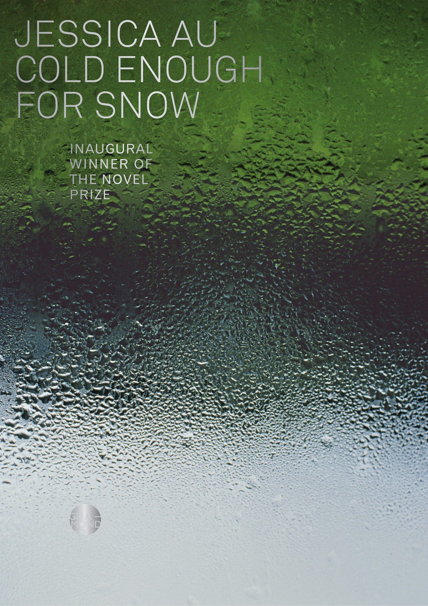 Cover of Jessica Au's book, Cold Enough for Snow, with a dew or rain covered pain of glass in shades of green, black, and grey