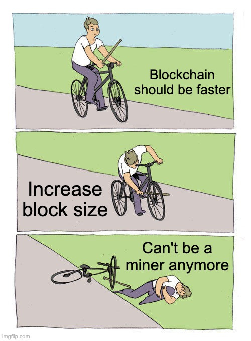 Bike Fall Meme |  Blockchain should be faster; Increase block size; Can't be a miner anymore | image tagged in memes,bike fall | made w/ Imgflip meme maker