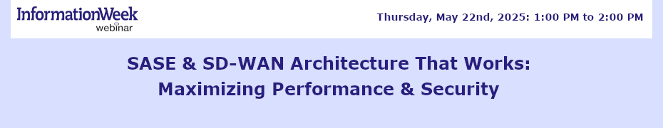 SASE & SD-WAN Architecture That Works: Maximizing Performance & Security (May 22nd)
