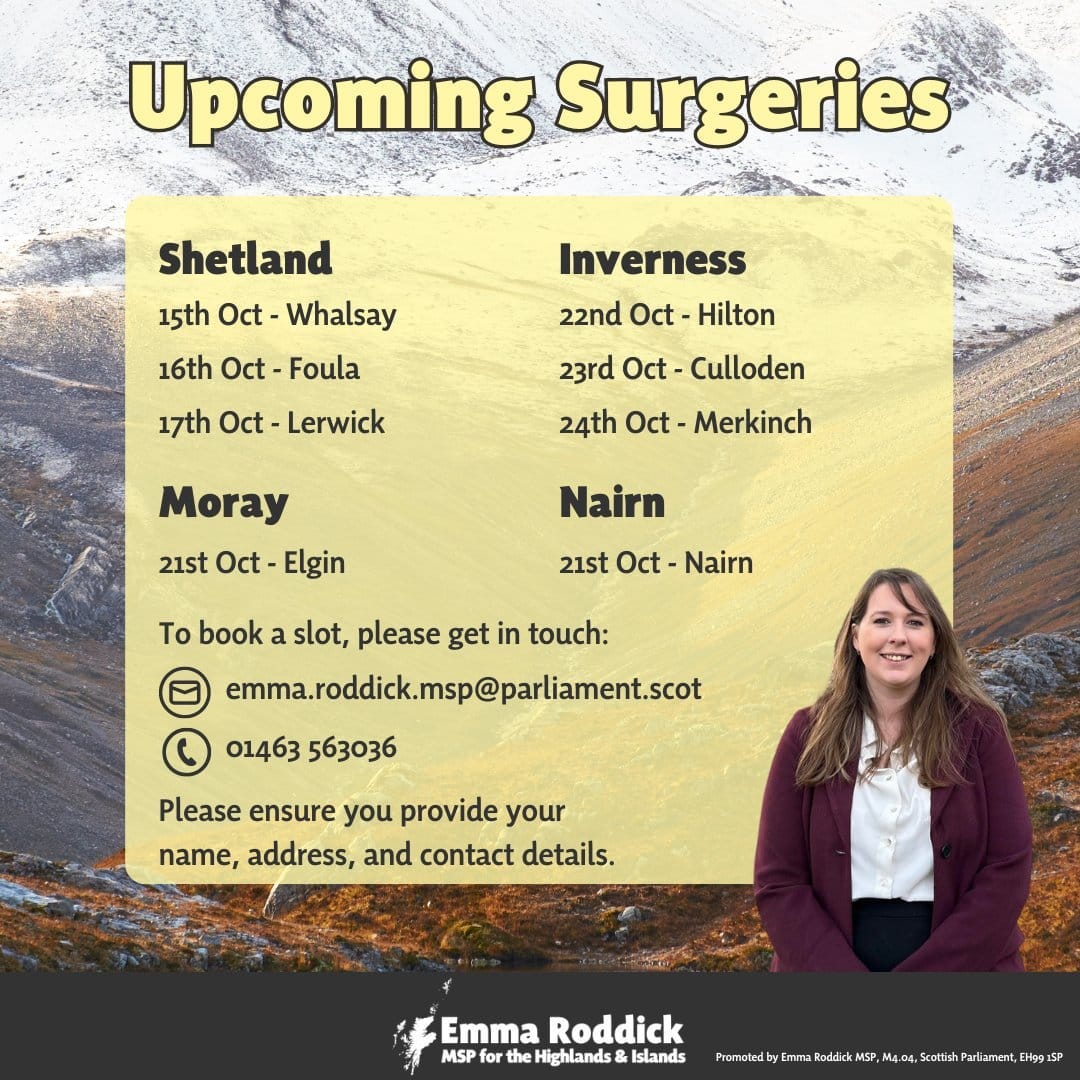 Poster advertising Emma Roddick MSP's surgery in Nairn on 21/10. To book phone 01463 563036 or email emma.roddick.msp@parliament.scot. Please ensure you provide your name, address, and contact details