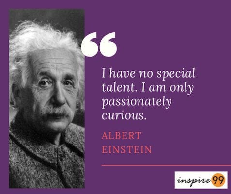 I have no special talent. I am only passionately curious - Albert Einstein Quotes
