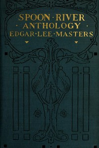 Spoon River Anthology by Edgar Lee Masters | Project Gutenberg