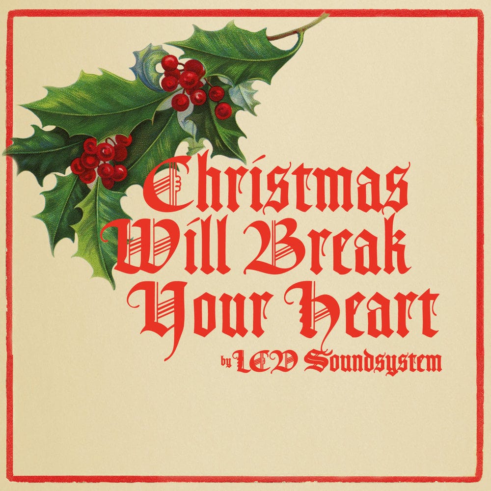 LCD Soundsystem – Christmas Will Break Your Heart Lyrics | Genius Lyrics