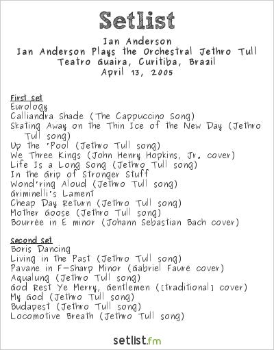 Ian Anderson Setlist Teatro Guaira, Curitiba, Brazil 2005, Ian Anderson Plays the Orchestral Jethro Tull