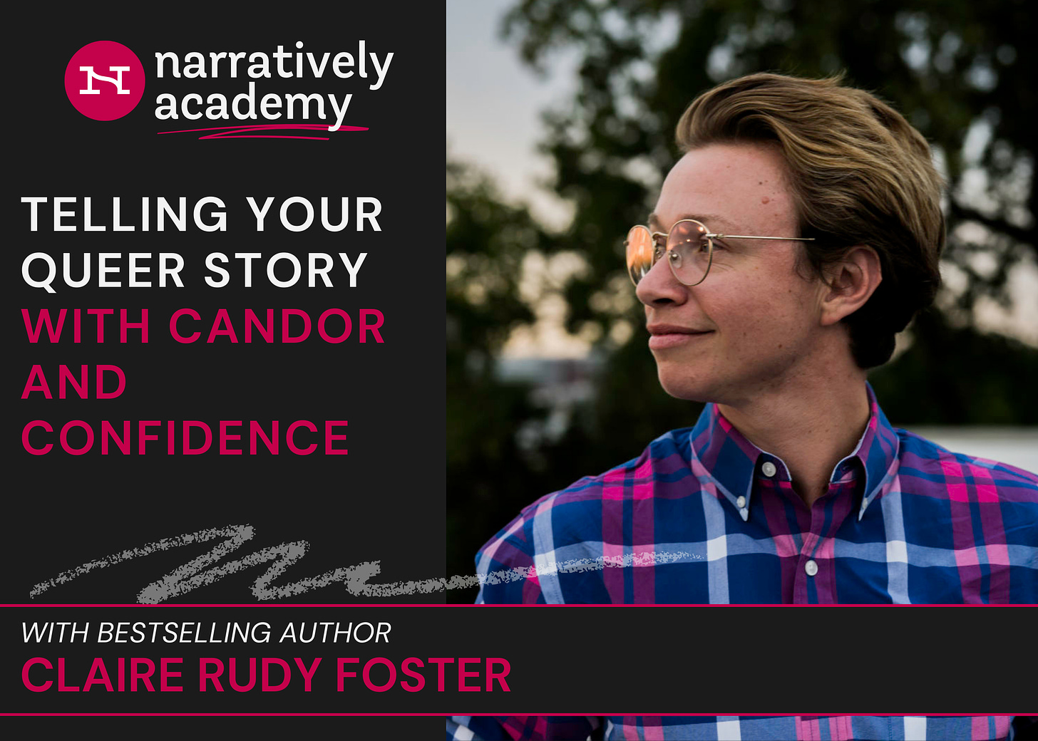 A promotional image for the Narratively Academy workshop called "Telling Your Queer Story with Candor and Confidence" featuring a photo of the workshop presenter, bestselling author Claire Rudy Foster, wearing a blue and pink plaid shirt