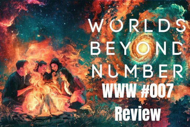 Worlds Beyond Number: WWW #007 Recap and Review