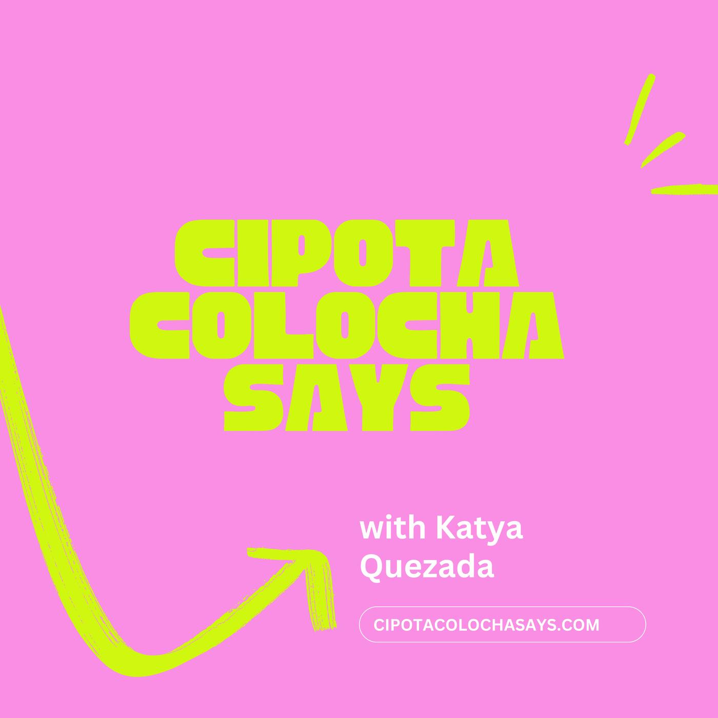 Large bold yellow text reads Cipota Colocha Says against a bright pink backgrouns with neon yellow sparks and an arrow. With Katya Quezada sits below in white.