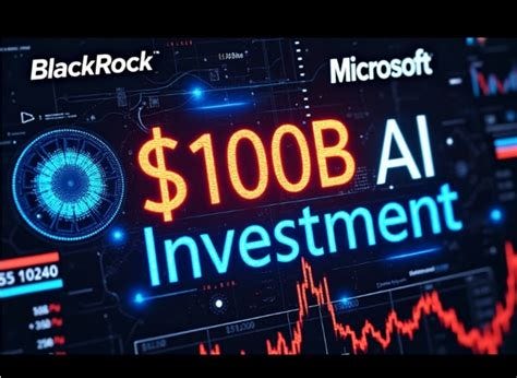 BlackRock, Microsoft, and Partners Announce $100B AI Infrastructure Investment: Could It Spark a ... BlackRock, Microsoft, and Partners Announce $100B AI Infrastructure Investment: Could It Spark a ...