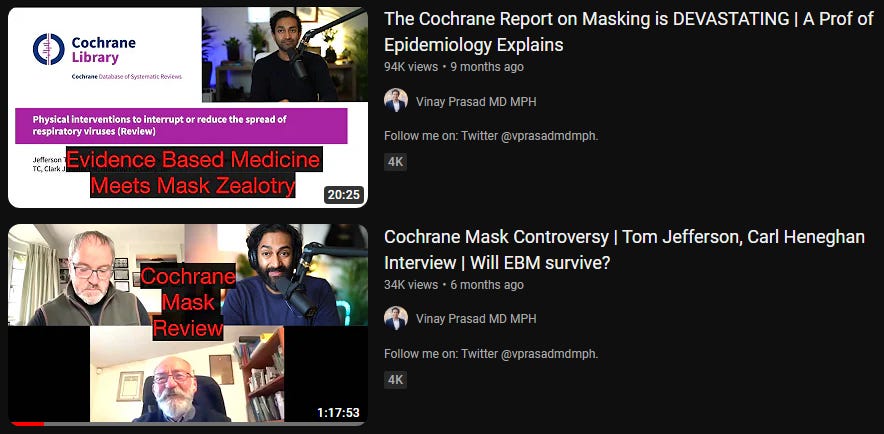 Youtube thumbnails from Vinay Prasad's channel, in which he defends the frequently debunked Cochrane propaganda that "masks don't work"