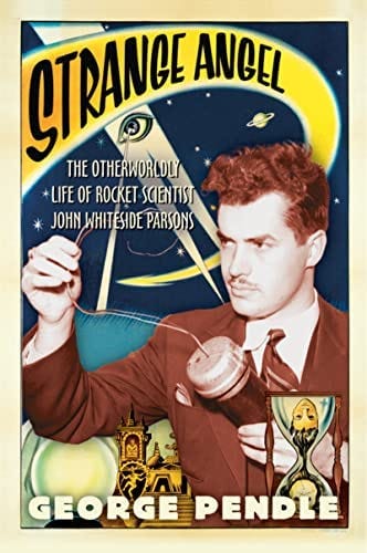 Strange Angel: The Otherworldly Life of Rocket Scientist John Whiteside  Parsons: Pendle, George: 9780156031790: Amazon.com: Books