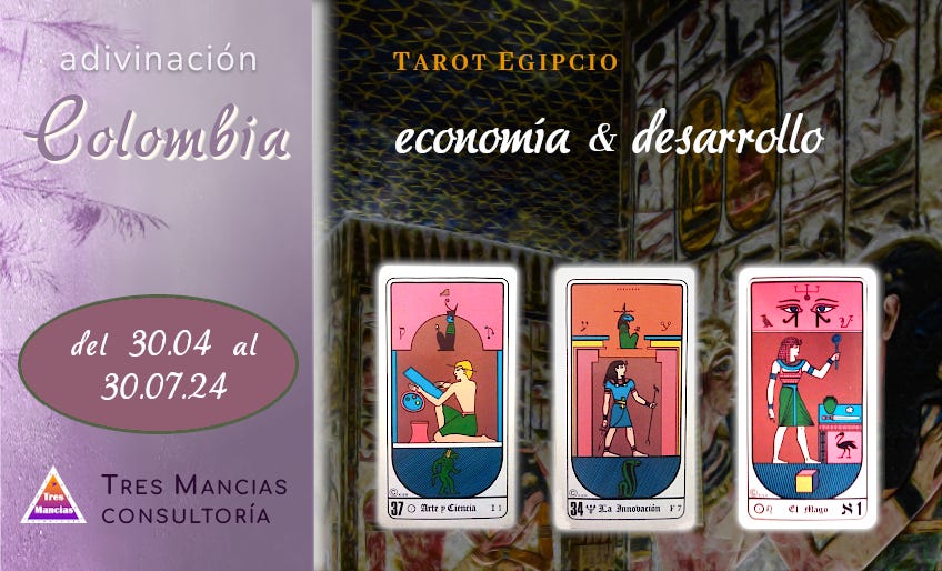 Tarot egipcio para Colombia (del 30.04 al 30.07.24). Adivinaciones y pronósticos en Tres Mancias Consultoría.