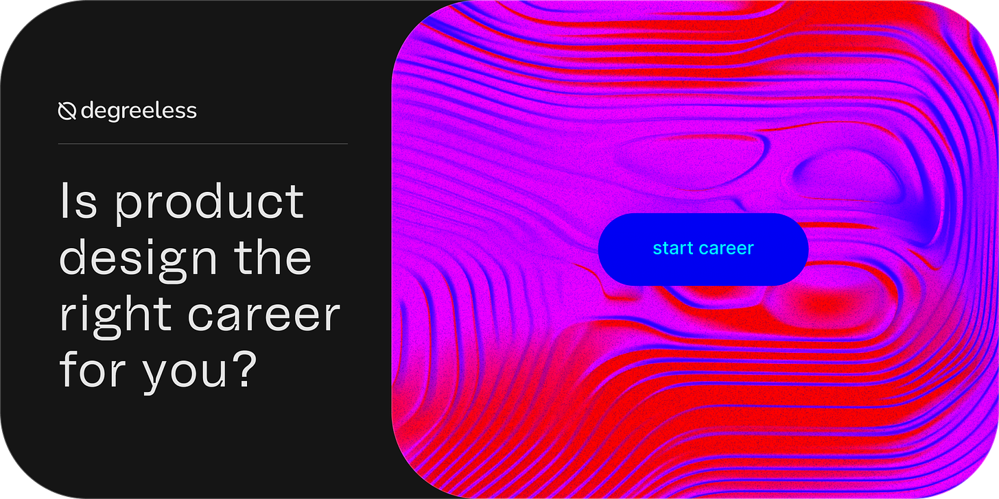 Degreeless. Is product design the right career for you? A button floats above undulating fields of color and rippling lines. The button reads "start career".