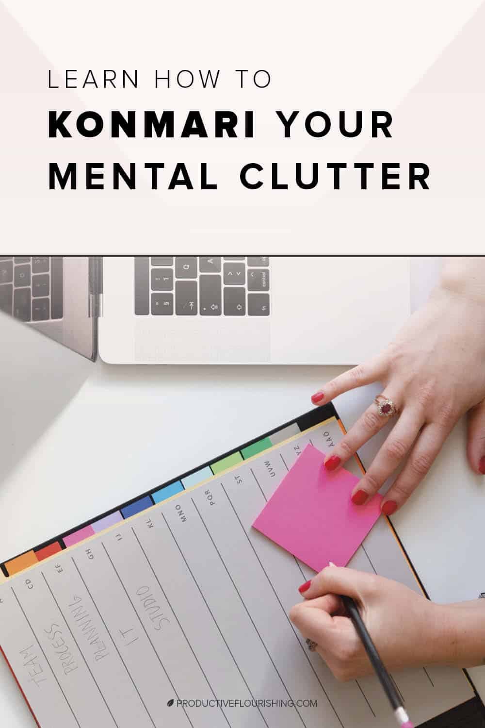 Find three principles to declutter your mental clutter here. Mental clutter obscures our innate entrepreneurship wisdom, creativity, and resilience. The principles of mental decluttering are so simple that you may be tempted to discount them. It can help your business productivity, creativity and goal setting. #declutteringtips #konmariprinciples #productiveflourishing