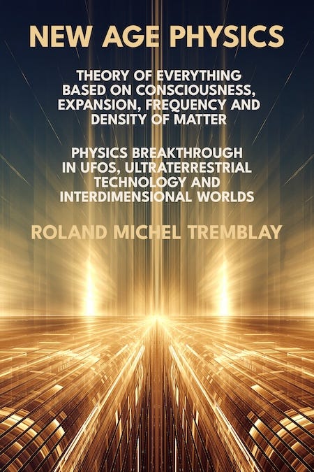 Book cover of “New Age Physics” by Roland Michel Tremblay, showing an abstract fractal futuristic alien landscape or intergalactic highway. Theory of Everything based on consciousness, expansion, frequency and density of matter. Physics breakthrough in UFOs, ultraterrestrial technology and interdimensional worlds.