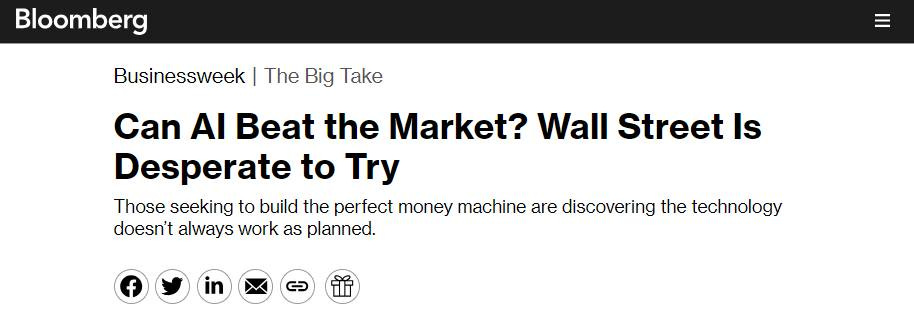 May be an image of text that says 'Bloomberg Businessweek The Big Take Can AI Beat the Market? Wall Street Is Desperate to Try Those seeking to build the perfect money machine are discovering the technology doesn't always work as planned. f'